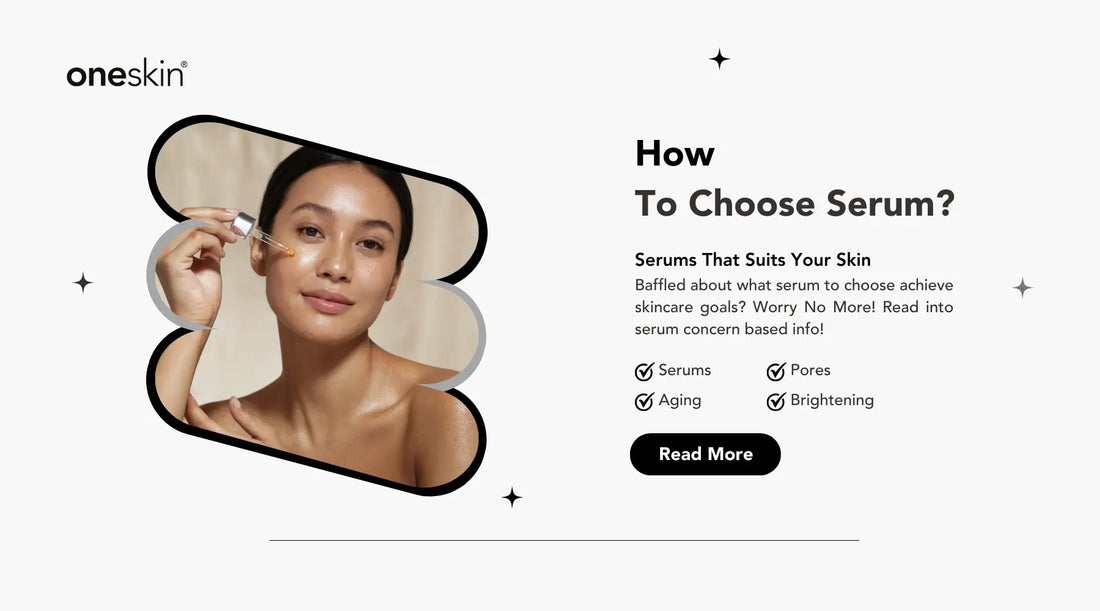 How to Choose the Right Serum for your Skin Type 